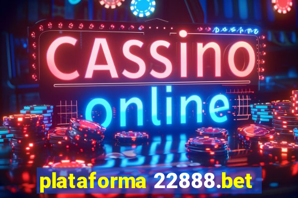 plataforma 22888.bet